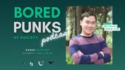 Bored Punks Podcast Episode 6 - Michael Louie Lim